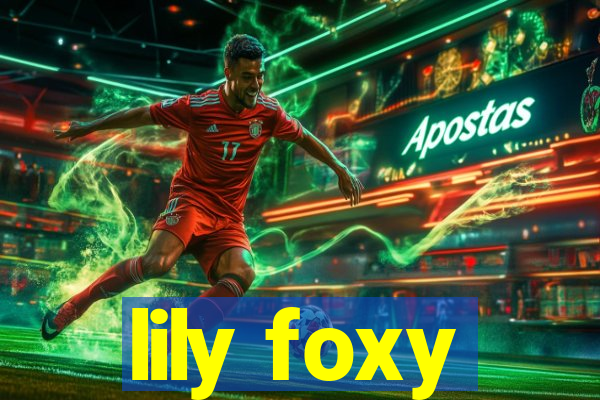 lily foxy